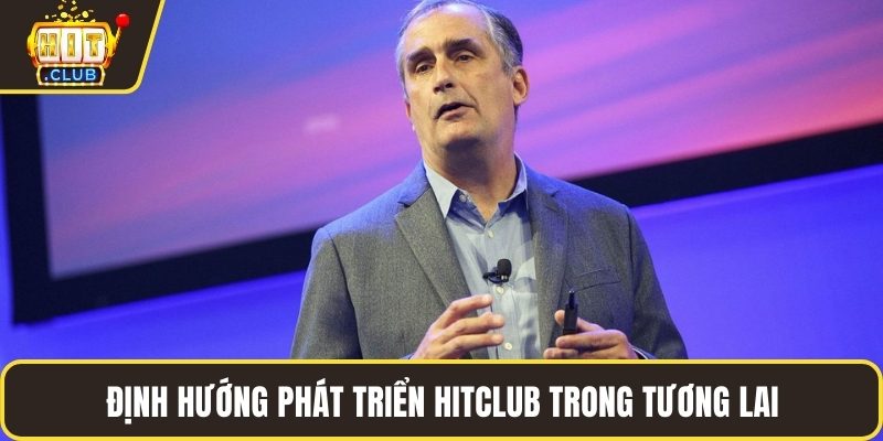 Định hướng phát triển HITCLUB trong tương lai