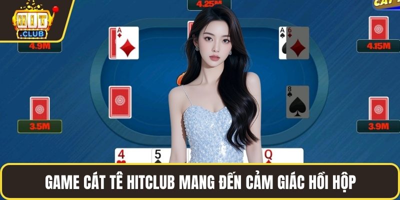 Game cát tê HITCLUB mang đến cảm giác hồi hộp