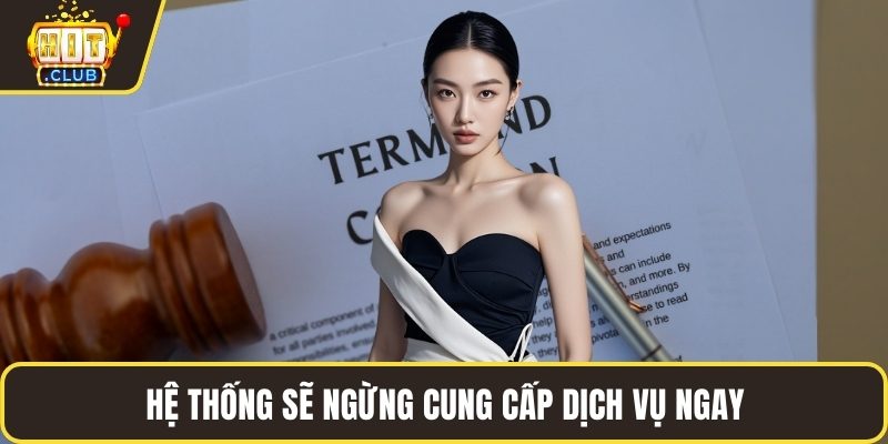 Hệ thống sẽ ngừng cung cấp dịch vụ ngay