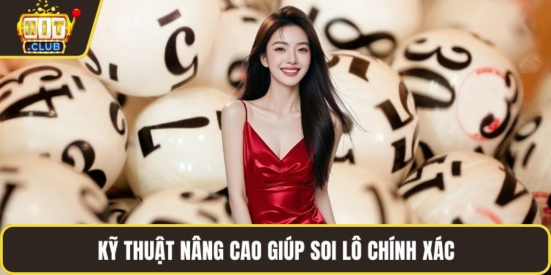 Kỹ thuật nâng cao giúp soi lô chính xác