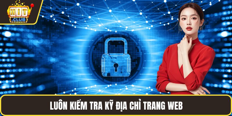Luôn kiểm tra kỹ địa chỉ trang web
