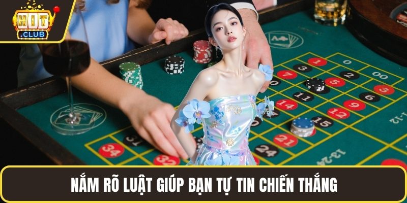 Nắm rõ luật giúp bạn tự tin chiến thắng
