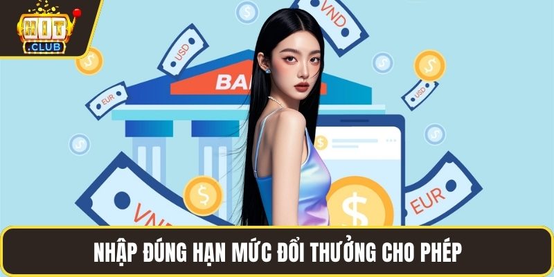 Nhập đúng hạn mức đổi thưởng cho phép