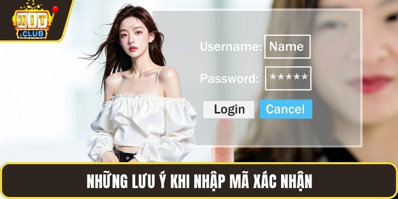 Những lưu ý khi nhập mã xác nhận
