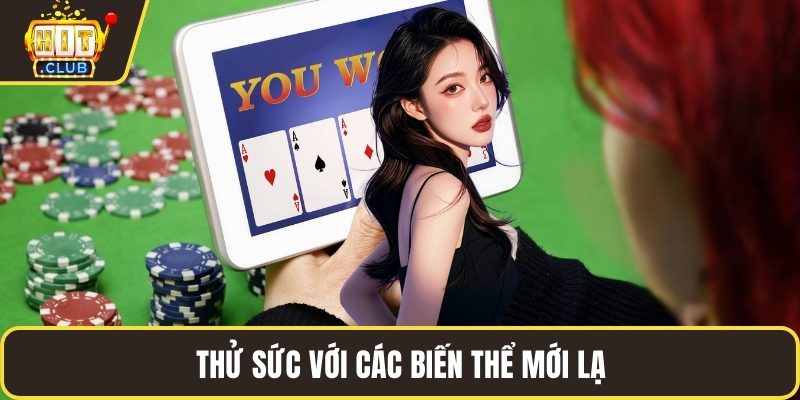 Thử sức với các biến thể mới lạ